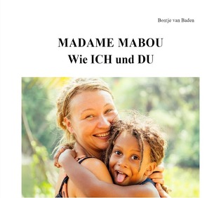 MADAME MABOU Wie ICH und DU von van Baden,  Bontje