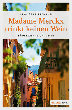 Madame Merckx trinkt keinen Wein von Graf-Riemann,  Lisa