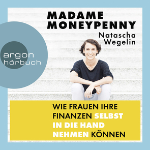Madame Moneypenny: Wie Frauen ihre Finanzen selbst in die Hand nehmen können von Gräf,  Claudia, Wegelin,  Natascha