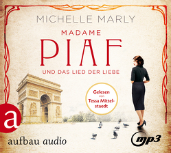Madame Piaf und das Lied der Liebe von Marly,  Michelle, Mittelstaedt,  Tessa