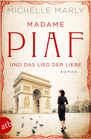 Madame Piaf und das Lied der Liebe von Marly,  Michelle