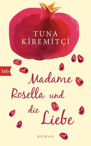 Madame Rosella und die Liebe von Hanisch,  Annette, Kiremitci,  Tuna