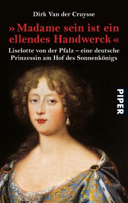 »Madame sein ist ein ellendes Handwerck« von Leipold,  Inge, Van der Cruysse,  Dirk