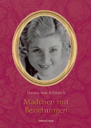 Mädchen mit Beziehungen von Feilitzsch,  Hanna von, Kuscheck,  Martina