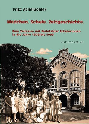 Mädchen. Schule. Zeitgeschichte. von Achelpöhler,  Fritz