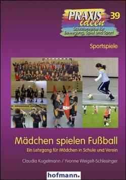 Mädchen spielen Fußball von Kugelmann,  Claudia, Weigelt-Schlesinger,  Yvonne