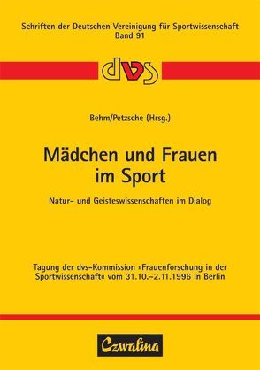 Mädchen und Frauen im Sport – Natur- und Geisteswissenschaften im Dialog von Behm,  Kerstin, Petzsche,  Kerstin