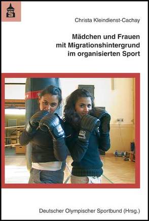 Mädchen und Frauen mit Migrationshintergrund im organisierten Sport von Kleindienst-Cachay,  Christa