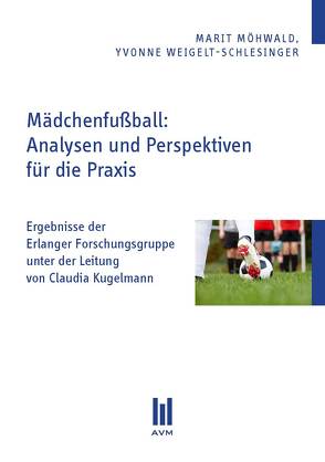 Mädchenfußball: Analysen und Perspektiven für die Praxis von Möhwald,  Marit, Weigelt-Schlesinger,  Yvonne