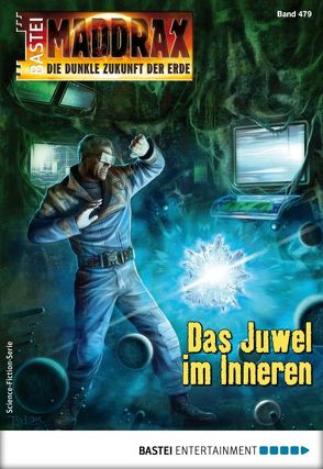 Maddrax 479 – Science-Fiction-Serie von Fröhlich,  Oliver