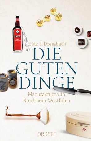Die guten Dinge von Dreesbach,  Lutz E.