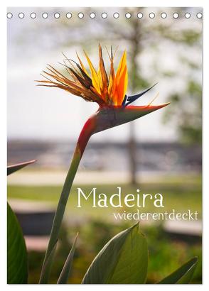 Madeira – wiederentdeckt (Tischkalender 2024 DIN A5 hoch), CALVENDO Monatskalender von Weber,  Philipp