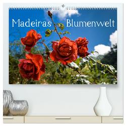 Madeiras Blumenwelt (hochwertiger Premium Wandkalender 2024 DIN A2 quer), Kunstdruck in Hochglanz von Woehlke,  Juergen