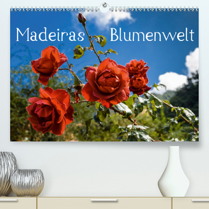 Madeiras Blumenwelt (Premium, hochwertiger DIN A2 Wandkalender 2021, Kunstdruck in Hochglanz) von Woehlke,  Juergen