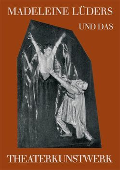 Madeleine Lüders und das Theaterkunstwerk von Lüders,  Detlev