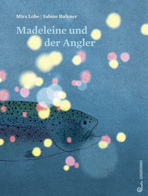 Madeleine und der Angler von Lobe,  Mira, Rufener,  Sabine