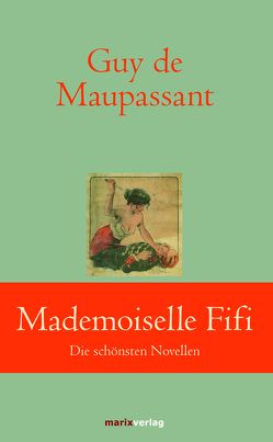 Mademoiselle Fifi von Maupassant,  Guy de