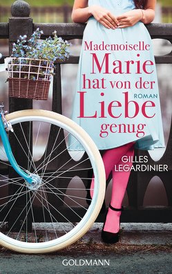 Mademoiselle Marie hat von der Liebe genug von Ehrhardt,  Karin, Legardinier,  Gilles