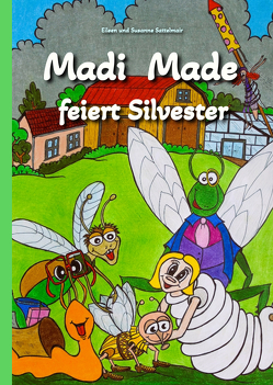 Madi Made feiert Silvester von Sattelmair,  Eileen, Sattelmair,  Susanne