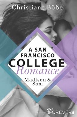 Madison & Sam – A San Francisco College Romance (College-WG-Reihe 4) von Bößel,  Christiane