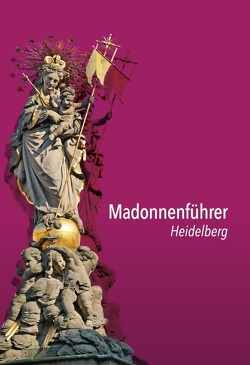 Madonnenführer Heidelberg von Deckers-Matzko,  Renate J., Gercke,  Hans