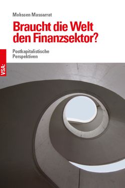 Braucht die Welt den Finanzsektor? von Massarrat,  Mohssen