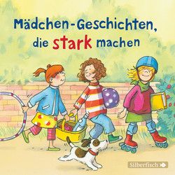 Mädchen-Geschichten, die stark machen von Gawlich,  Cathlen, Kempter,  Friederike, Manke,  Sabine, Schneider,  Liane, Sudhoff,  Ann-Cathrin