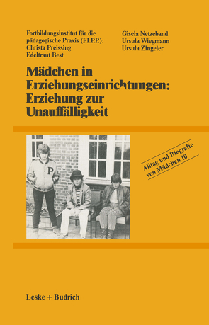 Mädchen in Erziehungseinrichtungen: Erziehung zur Unauffälligkeit von Fortbildungsinstitut für die pädagogische Praxis