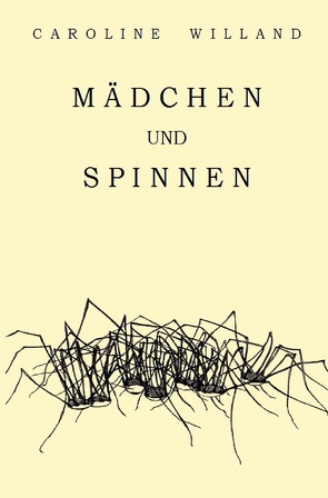 Mädchen und Spinnen von Willand,  Caroline