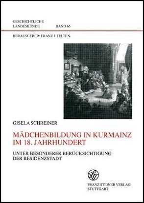 Mädchenbildung in Kurmainz im 18. Jahrhundert von Schreiner,  Gisela