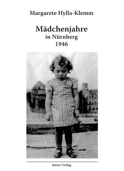 Mädchenjahre in Nürnberg – 1946 von Hylla-Klemm,  Margarete