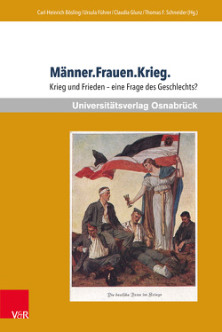 Männer.Frauen.Krieg. von Bösling,  Carl-Heinrich, Führer,  Ursula, Führer,  Ursula, Junk,  Claudia, Schneider,  Thomas F.