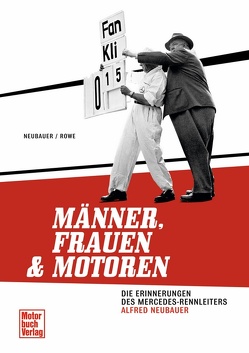 Männer, Frauen und Motoren von Neubauer,  Alfred, Rowe,  Harvey T.