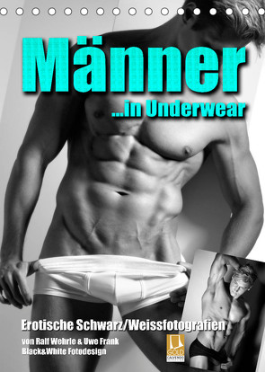 Männer… in Underwear (Tischkalender 2023 DIN A5 hoch) von Fotodesign,  Black&White, Wehrle und Uwe Frank,  Ralf