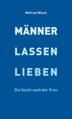 Männer lassen lieben von Hülsemann,  Irmgard, Wieck,  Wilfried