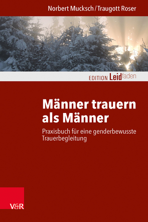 Männer trauern als Männer von Clausing,  Michael, Kautzsch,  Katharina, Mucksch,  Norbert, Müller,  Monika, Rechenberg-Winter,  Petra, Roser,  Traugott