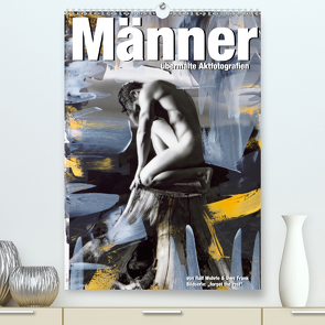 Männer – übermalte Aktfotografien (Premium, hochwertiger DIN A2 Wandkalender 2021, Kunstdruck in Hochglanz) von Fotodesign,  Black&White, Wehrle und Uwe Frank,  Ralf