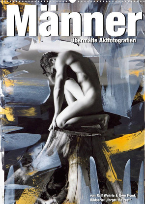 Männer – übermalte Aktfotografien (Wandkalender 2022 DIN A2 hoch) von Fotodesign,  Black&White, Wehrle und Uwe Frank,  Ralf