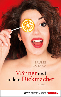 Männer und andere Dickmacher von Notaro,  Laurie, Schulze,  Swantje