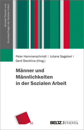 Männer und Männlichkeiten in der Sozialen Arbeit von Hammerschmidt,  Peter, Sagebiel,  Juliane, Stecklina ,  Gerd
