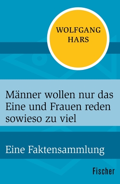 Männer wollen nur das Eine und Frauen reden sowieso zu viel von Hars,  Wolfgang