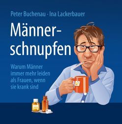 Männerschnupfen von Buchenau,  Peter, Lackerbauer,  Ina