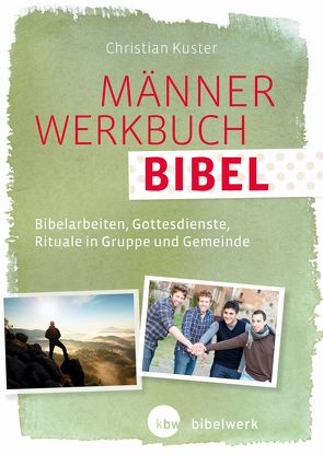 MännerWerkbuch Bibel von Kuster,  Christian