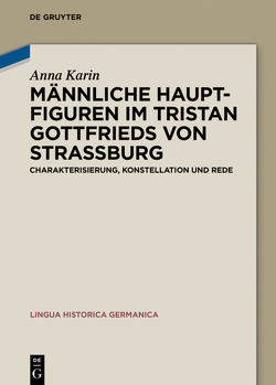 Männliche Hauptfiguren im „Tristan“ Gottfrieds von Straßburg von Karin,  Anna