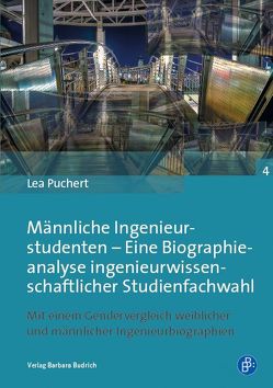 Männliche Ingenieurstudenten – Eine Biographieanalyse ingenieurwissenschaftlicher Studienfachwahl von Puchert,  Lea