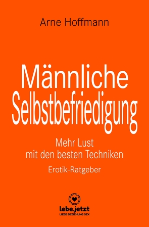 Männliche Selbstbefriedigung | Erotischer Ratgeber von Hoffmann,  Arne