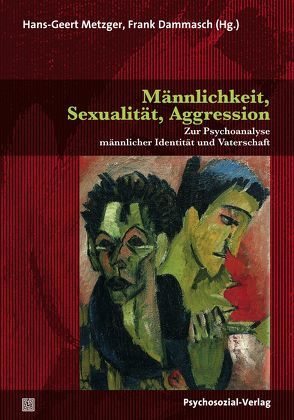 Männlichkeit, Sexualität, Aggression von Aigner,  Josef Christian, Auhagen-Stephanos,  Ute, Blass,  Heribert, Bürgin,  Dieter, Dammasch,  Frank, Davami,  Mohammad Reza, Diamond,  Michael, Fonagy,  Peter, Hopf,  Hans, Korff Sausse,  Simone, Metzger,  Hans-Geert, Vorspohl,  Elisabeth, Wolff,  Eike