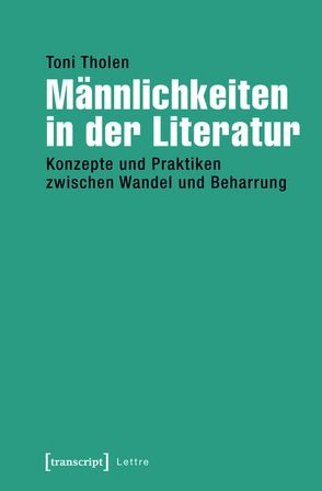 Männlichkeiten in der Literatur von Tholen,  Toni