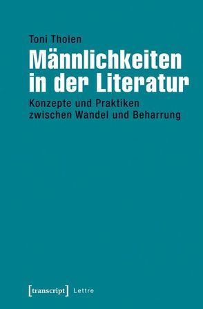 Männlichkeiten in der Literatur von Tholen,  Toni