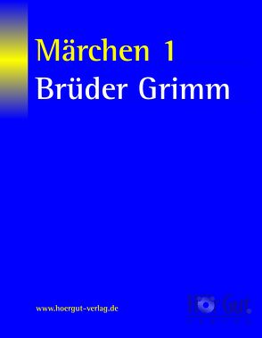 Märchen 1 von Grimm,  Jacob, Grimm,  Wilhelm